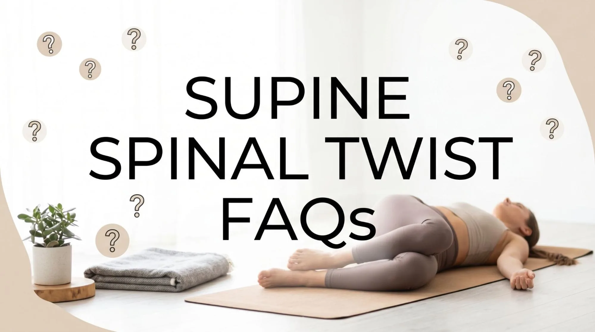 Supine Spinal Twist Yoga Benefits: 7 Powerful Benefits
