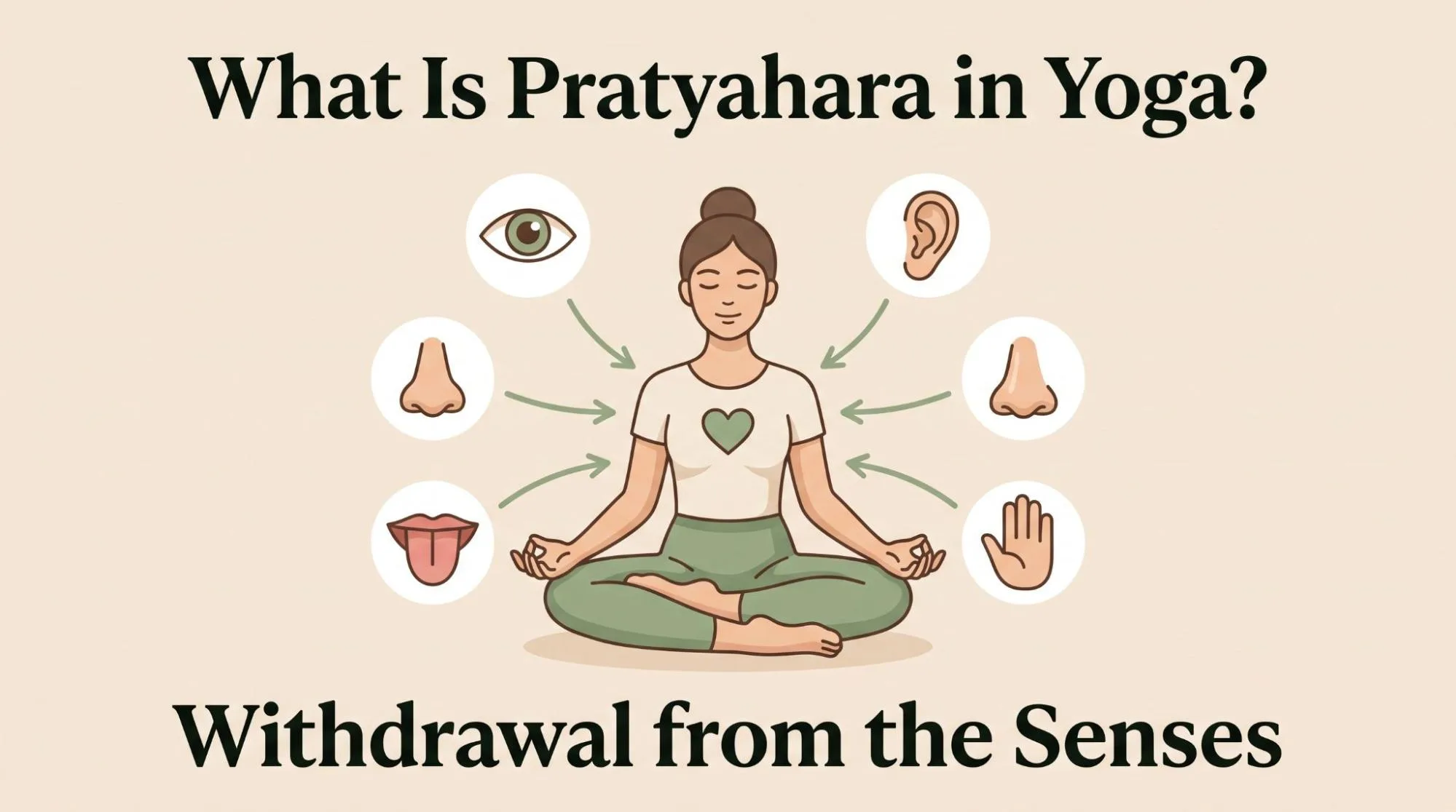 Pratyahara Yoga Meaning and Practice: 5 Helpful Ways to Begin